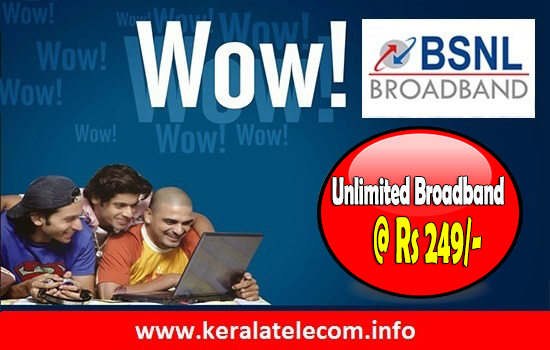  BSNL launches new entry level unlimited Broadband plans ‘Experience Unlimited Broadband 249’ and 'BBG Combo ULD 499' in all the circles from 9th September 2016 on wards