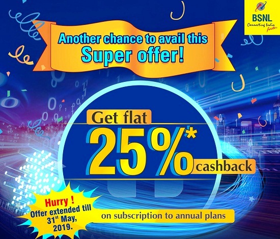 BSNL extended 25% Cashback Offer for Landline, Broadband & Bharat Fiber (FTTH) Customers till 31st May 2019