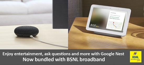 BSNL Broadband / FTTH customers can avail Google Nest Mini and Google Nest Hub at discounted rate