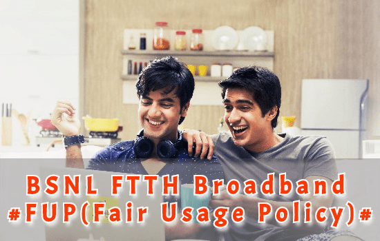 What is daily FUP usage limit in BSNL Broadband or BSNL Bharat Fiber (FTTH)? How can I increase download speed after crossing FUP limit?